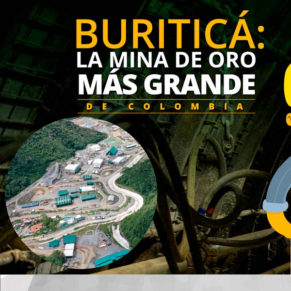 Buriticá, la mina de oro más grande de Colombia